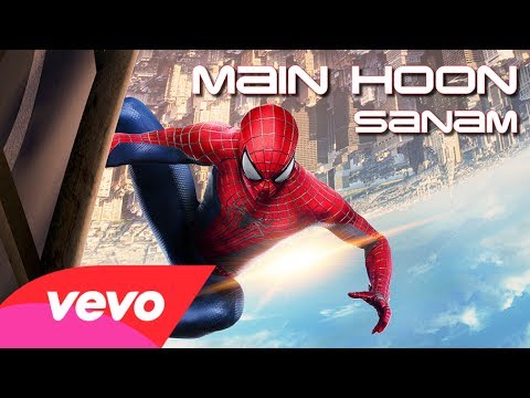 SANAM Main Hoon The Amazing SpiderMan 2